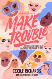 book Make Trouble Young Readers Edition: Standing Up, Speaking Out, and Finding the Courage to Lead