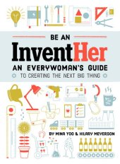 book Be an InventHer: An Everywoman's Guide to Creating the Next Big Thing