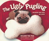 book The Ugly Pugling: Wilson the Pug in Love