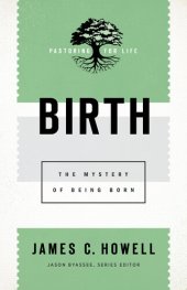 book Birth: The Mystery of Being Born