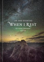 book In the Evening When I Rest: Life-Giving Conversations with God