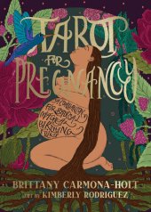 book Tarot for Pregnancy: A Companion for Radical Magical Birthing Folks