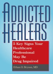 book Addicted Healers: 5 Key Signs Your Healthcare Professional May Be Drug Impaired