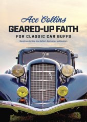 book Geared-Up Faith for Classic Car Buffs: Devotions to Help You Reflect, Recharge, and Restore