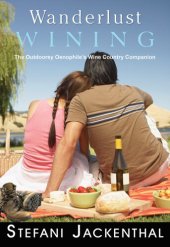 book Wanderlust Wining: The Outdoorsy Oenophile's Wine Country Companion