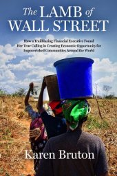 book The Lamb of Wall Street: How a Trailblazing Financial Executive Found Her True Calling in Creating Economic Opportunity for Impoverished Communities Around the World