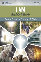 book I AM Bible Study: Seven Powerful Claims of Christ