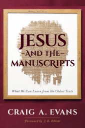 book Jesus and the Manuscripts: What We Can Learn from the Oldest Texts