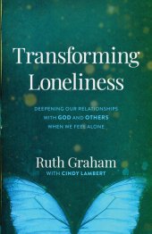 book Transforming Loneliness: Deepening Our Relationships with God and Others When We Feel Alone