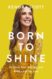 book Born to Shine: Do Good, Find Your Joy, and Build a Life You Love