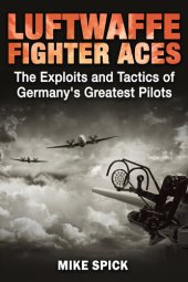 book Luftwaffe Fighter Aces: The Exploits and Tactics of Germany's Greatest Pilots