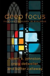 book Deep Focus: Film and Theology in Dialogue