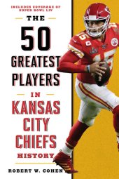 book The 50 Greatest Players in Kansas City Chiefs History