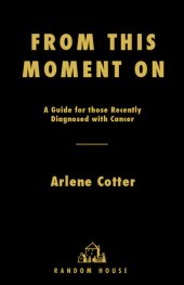 book From This Moment On: A Guide for Those Recently Diagnosed with Cancer