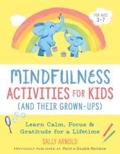 book Mindfulness Activities for Kids (And Their Grown-ups): Learn Calm, Focus, and Gratitude for a Lifetime