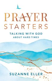 book Prayer Starters: Talking with God about Hard Times