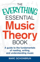 book The Everything Essential Music Theory Book: A Guide to the Fundamentals of Reading, Writing, and Understanding Music