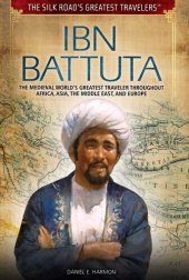 book Ibn Battuta: The Medieval World's Greatest Traveler Throughout Africa, Asia, the Middle East, and Europe