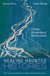 book Healing Haunted Histories: A Settler Discipleship of Decolonization