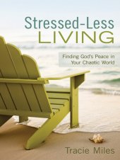 book Stressed-Less Living: Finding God's Peace in Your Chaotic World