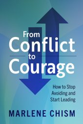 book From Conflict to Courage: How to Stop Avoiding and Start Leading