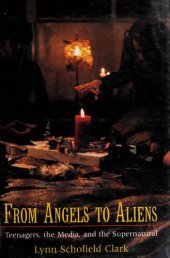 book From Angels to Aliens: Teenagers, the Media, and the Supernatural