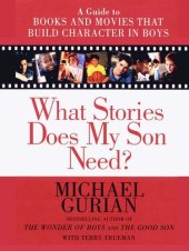 book What Stories Does My Son Need?: A Guide to Books and Movies that Build Character in Boys