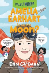 book Amelia Earhart Is on the Moon?