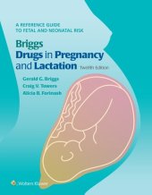 book Briggs Drugs in Pregnancy and Lactation: A Reference Guide to Fetal and Neonatal Risk, 12th Edition