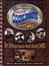 book The All-American Cowboy Cookbook: Over 300 Recipes From the World's Greatest Cowboys