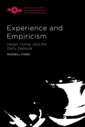 book Experience and Empiricism: Hegel, Hume, and the Early Deleuze