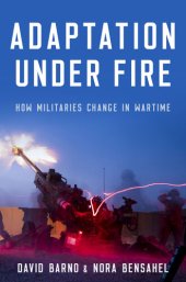 book Adaptation under Fire: How Militaries Change in Wartime