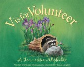 book V is for Volunteer: A Tennessee Alphabet