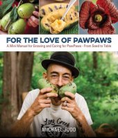 book For the Love of PawPaws: A Mini Manual for Growing and Caring for PawPaws--From Seed to Table