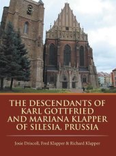 book The Descendants of Karl Gottfried and Mariana Klapper of Silesia, Prussia