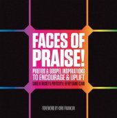 book Faces of Praise!: Photos and Gospel Inspirations to Encourage and Uplift