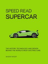 book Speed Read Supercar: the History, Technology and Design Behind the World's Most Exciting Cars