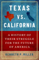 book Texas vs. California: A History of Their Struggle for the Future of America