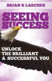 book Seeing Success: Unlock the Brilliant and Successful You