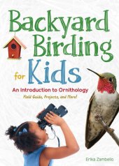 book Backyard Birding for Kids: An Introduction to Ornithology