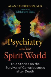 book Psychiatry and the Spirit World: True Stories on the Survival of Consciousness after Death