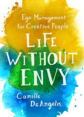 book Life Without Envy: Ego Management for Creative People