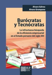 book Burócratas y tecnócratas. La infructuosa búsqueda de la eficiencia empresarial en el estado peruano del siglo XXI