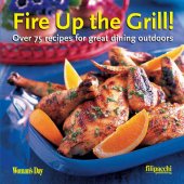 book Fire Up the Grill: Over 75 Recipes for Great Dining Outdoors