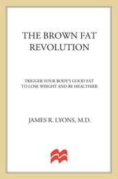 book The Brown Fat Revolution: Trigger Your Body's Good Fat to Lose Weight and Be Healthier