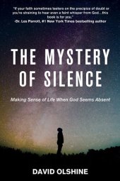 book The Mystery of Silence: Making Sense of Life When God Seems Absent