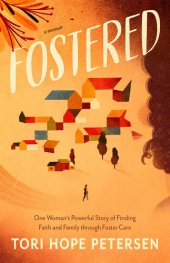 book Fostered: One Woman's Powerful Story of Finding Faith and Family through Foster Care