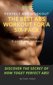 book perfect abs workout The Best Abs Workout For A Six-Pack Bodybuilding 6 pack abs workout Discover The Secret of How toGet Perfect Abs!