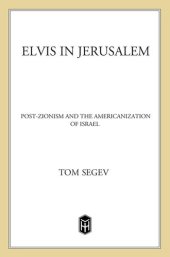 book Elvis in Jerusalem: Post-Zionism and the Americanization of Israel