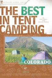 book The Best in Tent Camping: Colorado: A Guide for Car Campers Who Hate RVs, Concrete Slabs, and Loud Portable Stereos